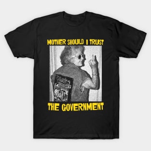 Mother should i trust the gov T-Shirt